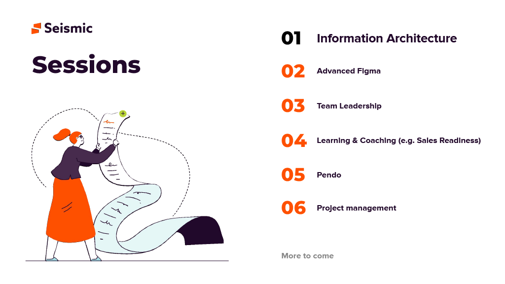 Learning Sessions program roadmap slide listing six sessions: 01 Information Architecture, 02 Advanced Figma, 03 Team Leadership, 04 Learning and Coaching, 05 Pendo, 06 Project management, with More to come underneath and an illustration of a person reading a long scroll