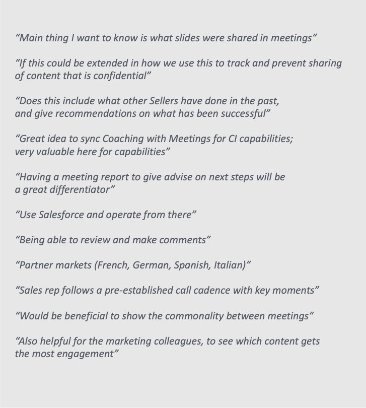 Quotes from client interviews, including: main thing I want to know is what slides were shared in meetings; does this include what other sellers have done in the past and give recommendations on what has been successful; great idea to sync coaching with meetings; having a meeting report to give advice on next steps will be a great differentiator; use Salesforce and operate from there; being able to review and make comments; sales rep follows a pre-established call cadence with key moments; would be beneficial to show the commonality between meetings; also helpful for marketing colleagues to see which content gets the most engagement